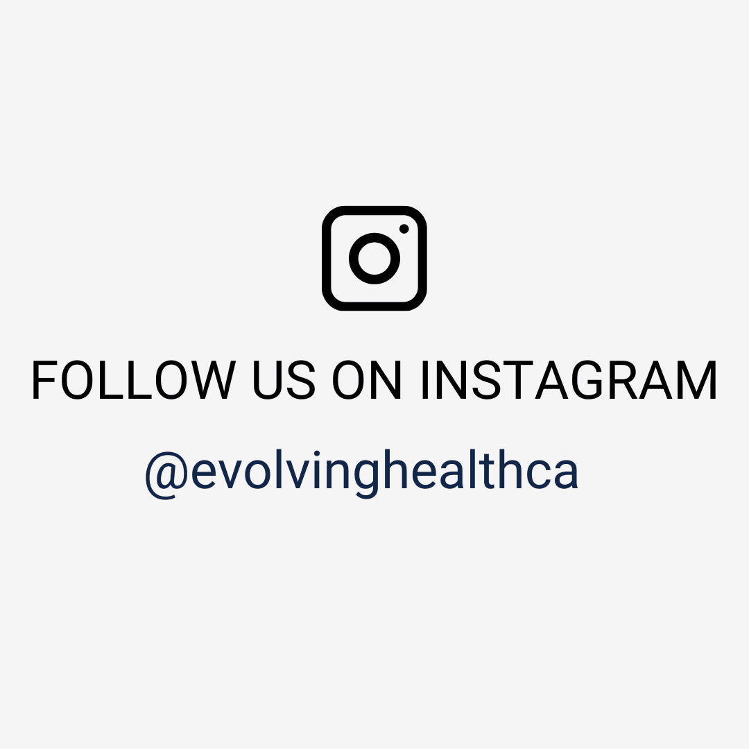 Follow us on Instagram @evolvinghealthca