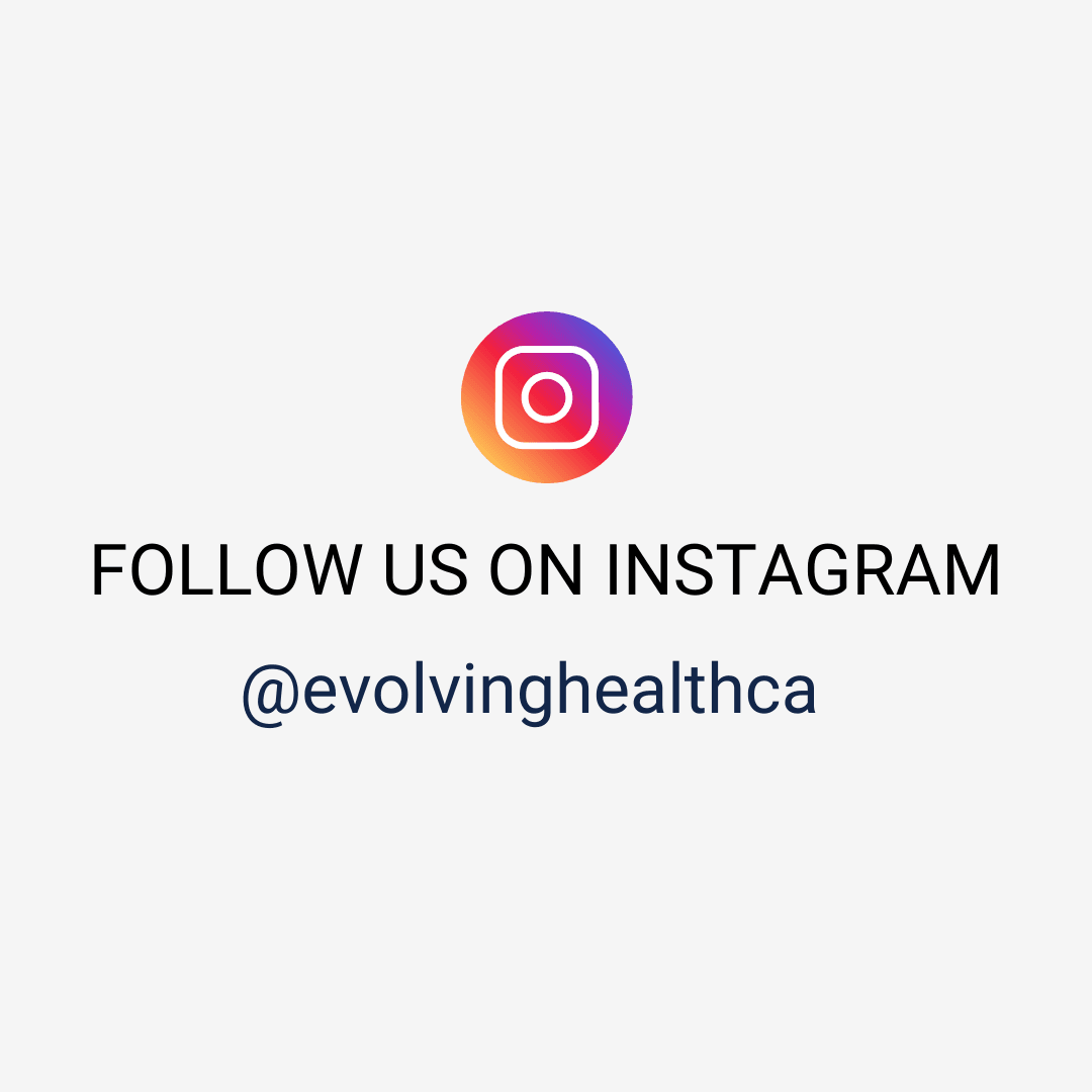 Follow us on Instagram @evolvinghealthca